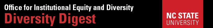 NC State Office for Instititional Equity and Diversity Diversity Digest